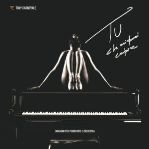 Tu Che Mi Puoi Capire - Immagini per Piano e Orchestra